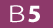 B5